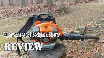Husqvarna 350BT Backpack Blower Review 2020