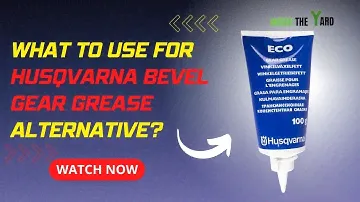Know 5 Best Husqvarna Bevel Gear Grease Alternative