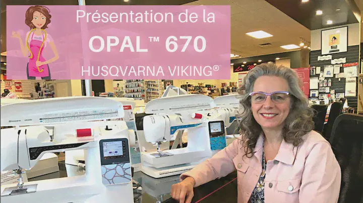 Présentation de la Opal 670 de HUSQVARNA VIKING®